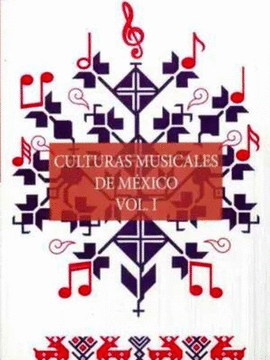 CULTURAS MUSICALES DE MEXICO VOL I