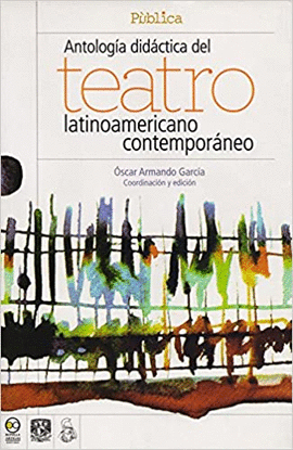 ANTOLOGA DIDCTICA DEL TEATRO LATINOAMERICANO CONTEMPORNEO