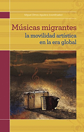 MSICAS MIGRANTES. LA MOVILIDAD ARTISTICA EN LA ERA GLOBAL