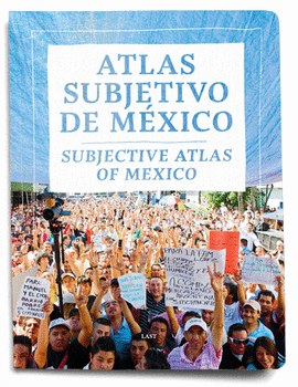 ATLAS SUBJETIVO DE MÉXICO  SUBJECTIVE ATLAS OF MEXICO