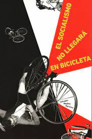 EL SOCIALISMO NO LLEGAR EN BICICLETA