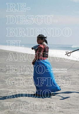 REDESCUBRIENDO EL ARCHIVO ETNOGR�FICO AUDIOVISUAL