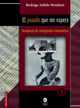 EL PASADO QUE ME ESPERA. BOSQUEJO DE ETNOGRAFA CINEMTICA