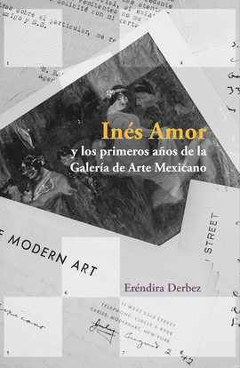 INS AMOR Y LOS PRIMEROS AOS DE LA GALERA DE ARTE MEXICANO