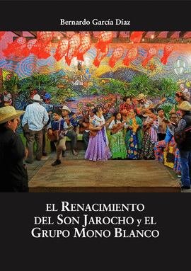 EL RENACIMIENTO DEL SON JAROCHO Y EL GRUPO MONO BLANCO