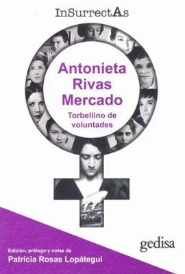 INSURRECTAS 2 ANTONIETA RIVAS MERCADO. TORBELLINO DE VOLUNTADES