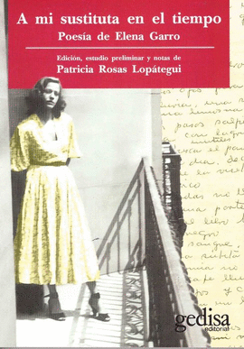 A MI SUSTITUTA EN EL TIEMPO. POESIA DE ELENA GARRO