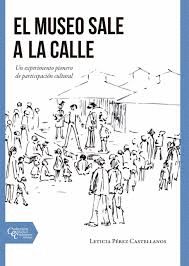EL MUSEO SALE A LA CALLE. UN EXPERIMENTO PIONERO DE PARTICIPACIN CULTURAL