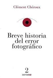 BREVE HISTORIA DEL ERROR FOTOGRFICO