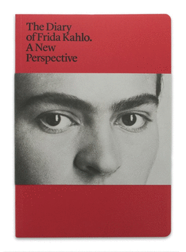 THE DIARY OF FRIDA KAHLO. A NEW PERSPECTIVE