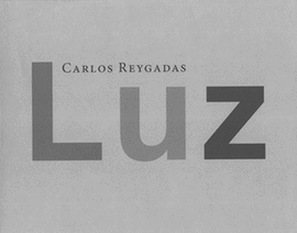 LUZ. CARLOS REYGADAS