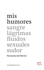 MIS HUMORES. SANGRE LGRIMAS FLUIDOS SEXUALES SUDOR