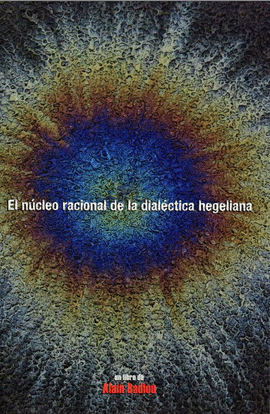 EL NCLEO RACIONAL DE LA DIALCTICA HEGELIANA