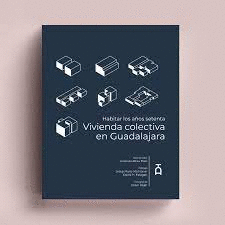 HABITAR LOS AOS SETENTA. VIVIENDA COLECTIVA EN GUADALAJARA