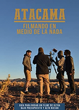 ATACAMA. FILMANDO EN MEDIO DE LA NADA