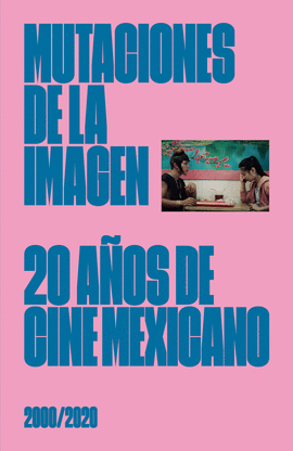 MUTACIONES DE LA IMAGEN 20 AÑOS DE CINE MEXICANO (2020/2020)