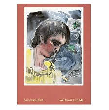 VANESSA BAIRD. GO DOWN WITH ME