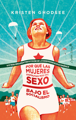 POR QUE LAS MUJERES DISFRUTAN MAS DEL SEXO BAJO EL SOCIALISMO