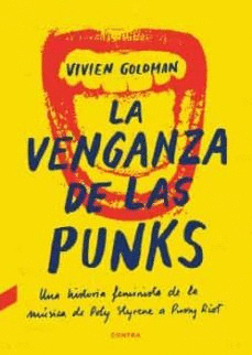 LA VENGANZA DE LAS PUNKS : UNA HISTORIA FEMINISTA DE LA MSICA, DE POLY STYRENE A PUSSY RIOT