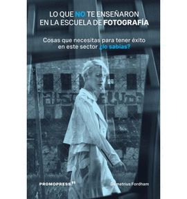 LO QUE NO TE ENSE�ARON EN LA ESCUELA DE FOTOGRAF�A