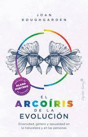EL ARCORIS DE LA EVOLUCIN : DIVERSIDAD, GNERO Y SEXUALIDAD EN LA NATURALEZA Y EN LAS PERSONAS