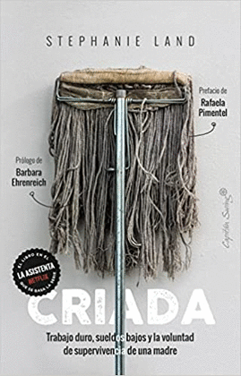 CRIADA : TRABAJO DURO, SUELDOS BAJOS Y LA VOLUNTAD DE SUPERVIVENCIA DE UNA MADRE