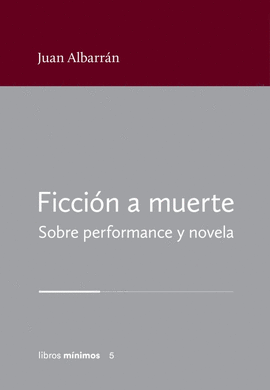 FICCI�N A MUERTE. SOBRE PERFORMANCE Y NOVELA.
