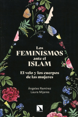 LOS FEMINISMOS ANTE EL ISLAM. EL VELO Y LOS CUERPOS DE LAS MUJERES