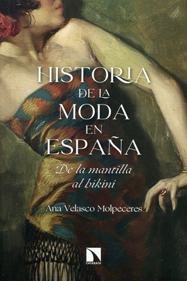 HISTORIA DE LA MODA EN ESPAA. DE LA MANTILLA AL BIKINI