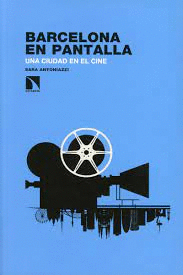 BARCELONA EN PANTALLA. UNA CIUDAD EN EL CINE