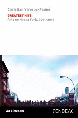 GREATEST HITS. ARTE EN NUEVA YORK, 2001-2015