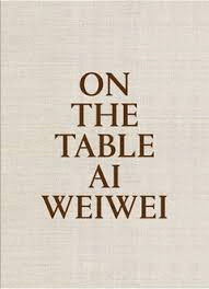 AI WEI WEI. ON THE TABLE