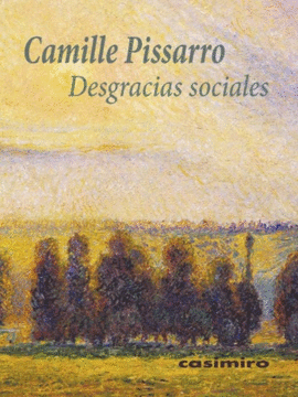 CAMILLE PISARRO. DESGRACIAS SOCIALES