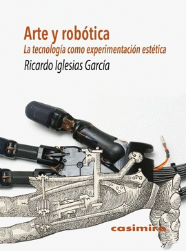 ARTE Y ROBTICA - LA TECNOLOGA COMO EXPERIMENTACIN ESTTICA