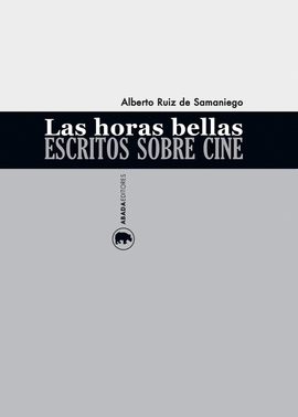 LAS HORAS BELLAS. ESCRITOS SOBRE CINE