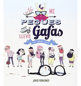 NO ME PEGUES QUE LLEVO GAFAS