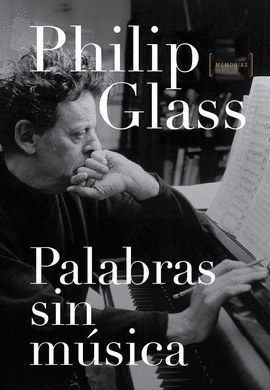 GLASS, PHILIP. PALABRAS SIN MSICA : MEMORIAS