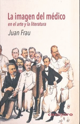 LA IMAGEN DEL MEDICO EN EL ARTE Y LA LITERATURA