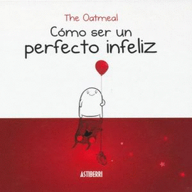 COMO SER UN PERFECTO INFELIZ
