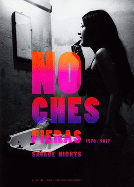NOCHES FIERAS, 1970-2017