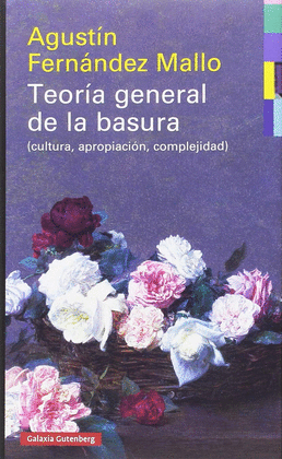 TEORA GENERAL DE LA BASURA (CULTURA, APROPIACIN COMPLEJIDAD)