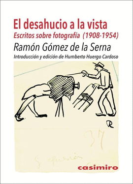 EL DESAHUCIO A LA VISTA : ESCRITOS SOBRE FOTOGRAFA 1908-1954