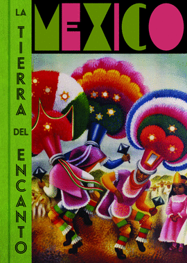 MEXICO LA TIERRA DEL ENCANTO