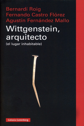 WITTGENSTEIN, ARQUITECTO : (EL LUGAR INHABITABLE)