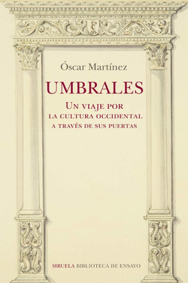 UMBRALES : UN VIAJE POR LA CULTURA OCCIDENTAL A TRAVS DE SUS PUERTAS