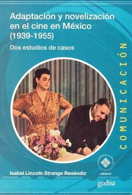 ADAPTACIÓN Y NOVELIZACIÓN EN EL CINE EN MÉXICO (1939-1955)