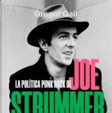 LA POLTICA PUNK ROCK DE JOE STRUMMER. RADICALISMO, RESISTENCIA Y REBELIN