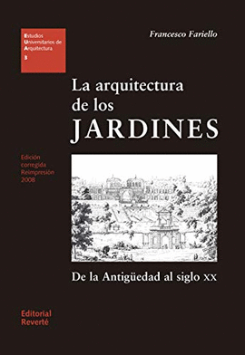 LA ARQUITECTURA DE LOS JARDINES : DE LA ANTIGÜEDAD AL SIGLO XX