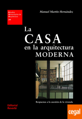 LA CASA EN LA ARQUITECTURA MODERNA. RESPUESTAS A LA CUESTIN DE LA VIVIENDA