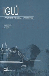 IGLU: DE ARQUITECTURA VERNACULA A CONTEMPORANEA
